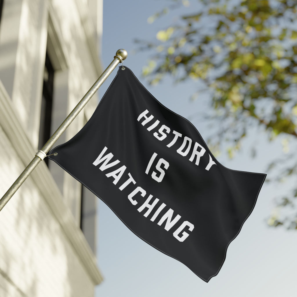 History Is Watching Double-Sided Porch Flag