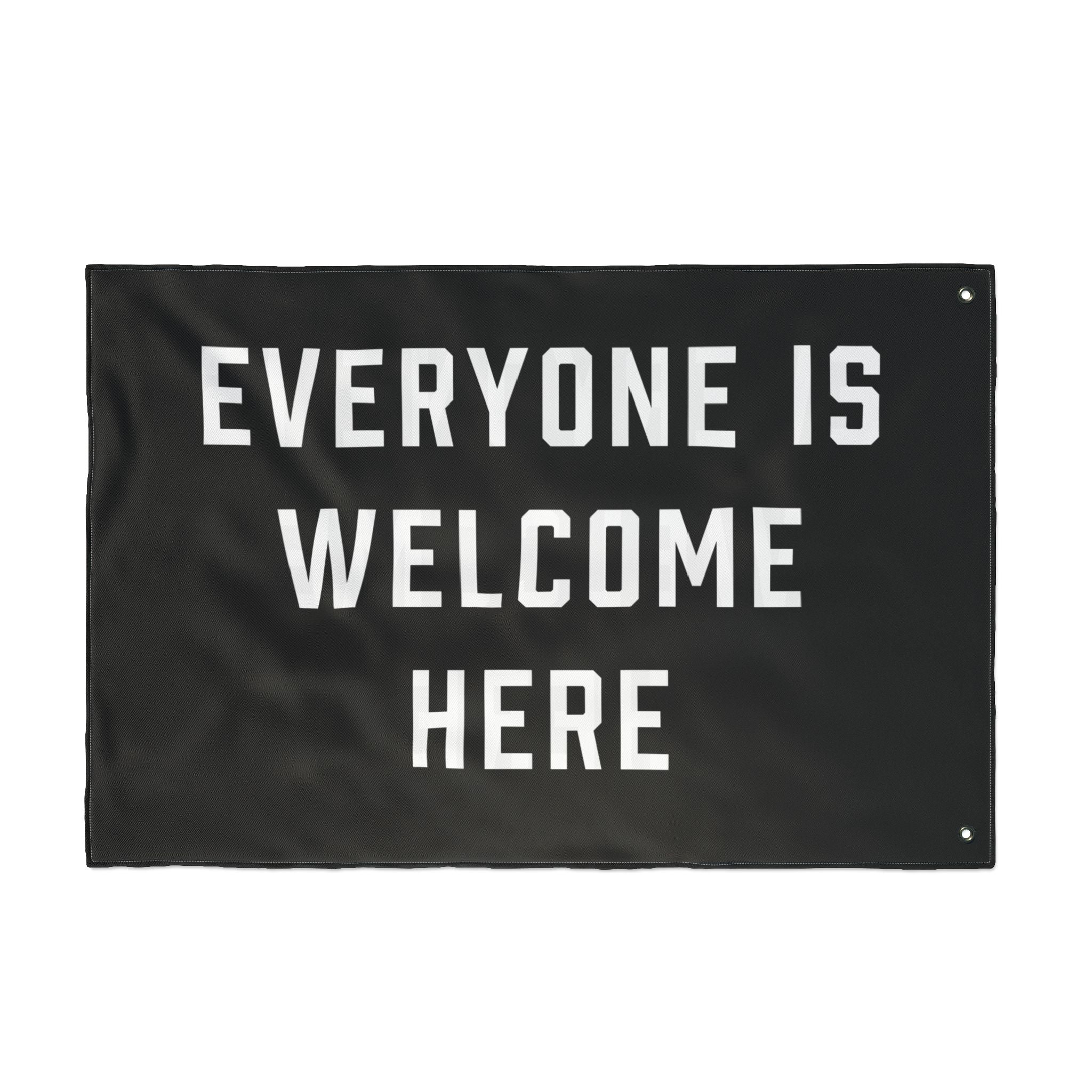Everyone Is Welcome Here Flag