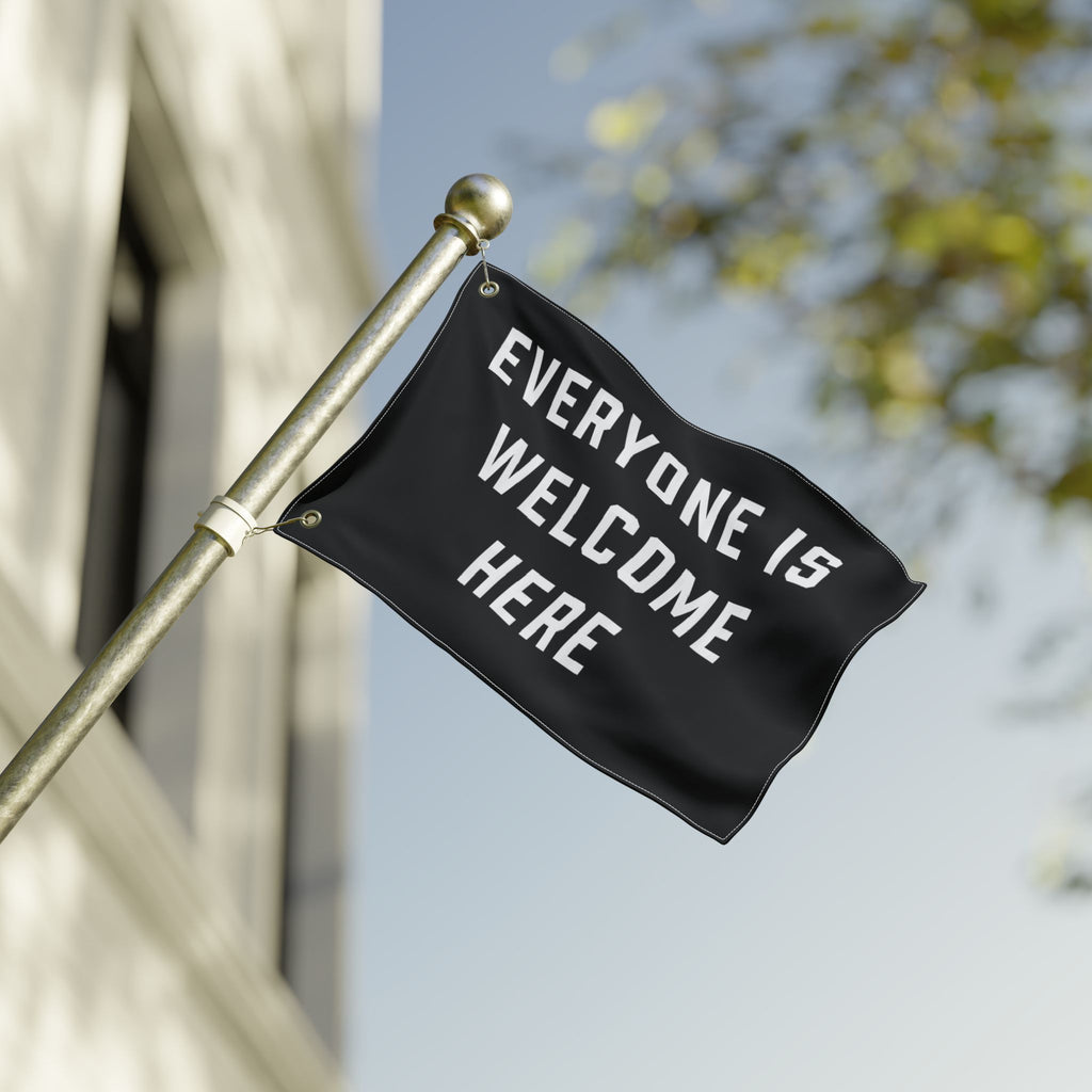 Everyone Is Welcome Here Flag
