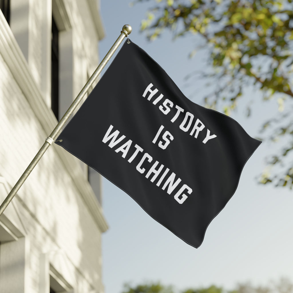 History Is Watching Double-Sided Porch Flag